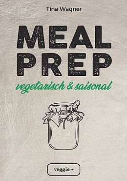 E-Book (epub) Meal Prep - vegetarisch und saisonal von Tina Wagner