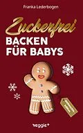 E-Book (pdf) Zuckerfrei Backen für Babys (Weihnachtsedition) von Franka Lederbogen