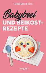 E-Book (pdf) Babybrei und Beikostrezepte von Franka Lederbogen
