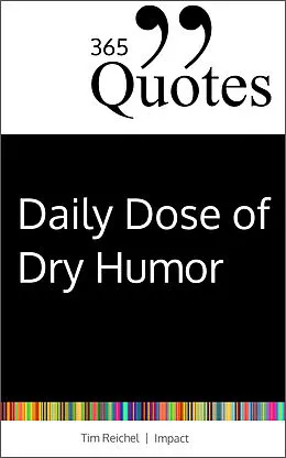 E-Book (epub) 365 Quotes for a Daily Dose of Dry Humor von Tim Reichel