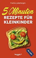 E-Book (pdf) 5-Minuten-Rezepte für Kleinkinder ab 1 Jahr von Franka Lederbogen