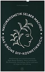 Kartonierter Einband Naturkosmetik selber machen: Das grüne DIY-Kosmetikbuch von Cecilia D browska