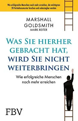 E-Book (epub) Was Sie hierhergebracht hat, wird Sie nicht weiterbringen von Marshall Goldsmith