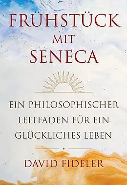 E-Book (epub) Frühstück mit Seneca von David Fideler