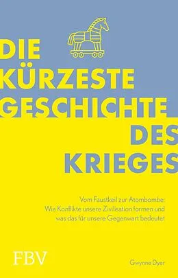 E-Book (epub) Die kürzeste Geschichte des Krieges von Gwynne Dyer