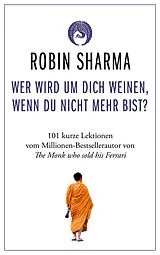 E-Book (epub) Wer wird um dich weinen, wenn du nicht mehr bist? von Robin Sharma
