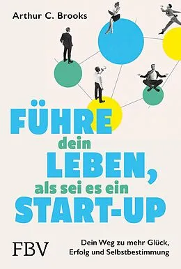E-Book (epub) Führe dein Leben, als sei es ein Start-up von Arthur C. Brooks
