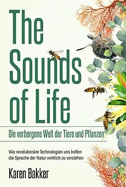 E-Book (pdf) The Sounds of Life  Die verborgene Welt der Tiere und Pflanzen von Karen Bakker