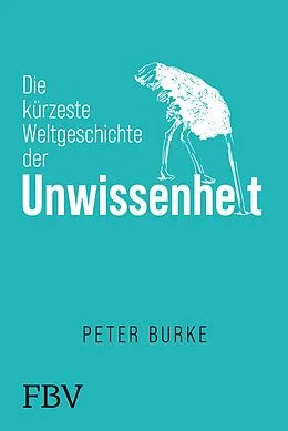 E-Book (epub) Die kürzeste Weltgeschichte der Unwissenheit von Peter Burke