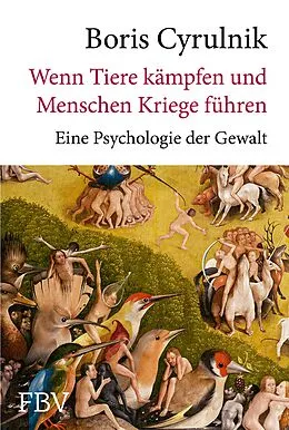 E-Book (epub) Wenn Tiere kämpfen und Menschen Kriege führen von Boris Cyrulnik