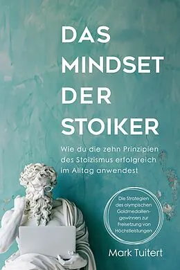 E-Book (epub) Das Mindset der Stoiker von Mark Tuitert