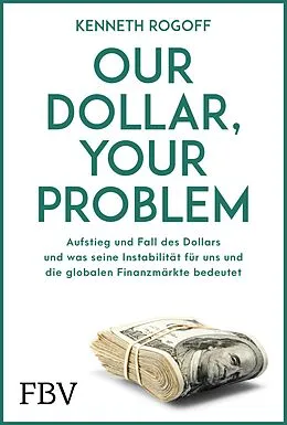 E-Book (epub) Our Dollar, your Problem von Kenneth Rogoff