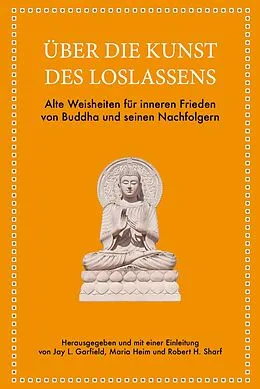 E-Book (epub) Über die Kunst des Loslassens von Jay L. Garfield, Maria Heim, Robert H. Sharf