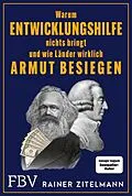 E-Book (epub) Warum Entwicklungshilfe nichts bringt und wie Länder wirklich Armut besiegen von Rainer Zitelmann