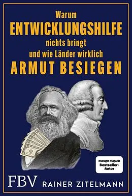 E-Book (epub) Warum Entwicklungshilfe nichts bringt und wie Länder wirklich Armut besiegen von Rainer Zitelmann