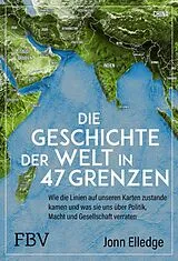 E-Book (epub) Die Geschichte der Welt in 47 Grenzen von Jonn Elledge