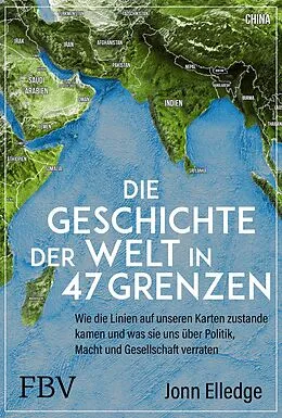 E-Book (epub) Die Geschichte der Welt in 47 Grenzen von Jonn Elledge