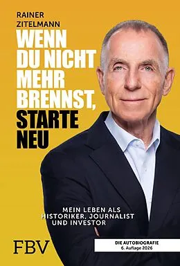 E-Book (epub) Wenn du nicht mehr brennst, starte neu von Rainer Zitelmann