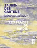 E-Book (pdf) Spuren des Gartens in zeitgenössischer französischer und deutscher Landschaftsarchitektur / Les traces du jardin dans larchitecture du paysage contemporaine française et allemande von 