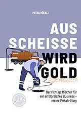 Fester Einband Aus Scheisse wird Gold von Petra Möckli