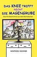 E-Book (epub) Das Knie trifft nicht die Magengrube von Winfried Rochner