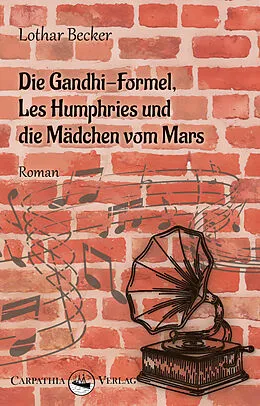 E-Book (epub) Die Gandhi-Formel, Les Humphries und die Mädchen vom Mars von Lothar Becker