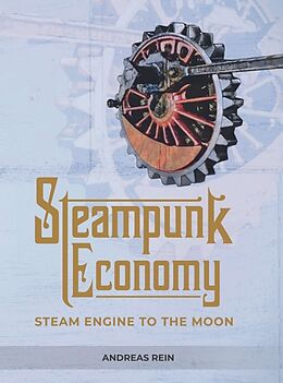 Livre Relié Steampunk Economy de Andreas Rein