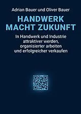 E-Book (epub) Handwerk Macht Zukunft von Adrian Bauer, Oliver Bauer