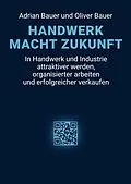 E-Book (epub) Handwerk Macht Zukunft von Adrian Bauer, Oliver Bauer