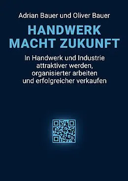 E-Book (epub) Handwerk Macht Zukunft von Adrian Bauer, Oliver Bauer