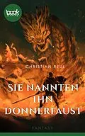 E-Book (epub) Sie nannten ihn Donnerfaust von Christian Reul