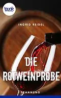E-Book (epub) Die Rotweinprobe von Ingrid Reidel