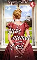 E-Book (epub) Liebe niemals einen Earl von Kate Noble