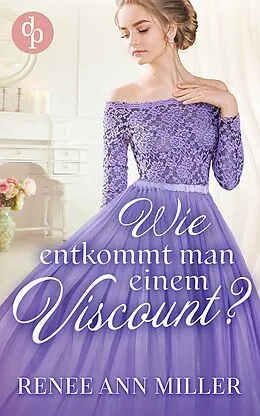 E-Book (epub) Wie entkommt man einem Viscount? von Renee Ann Miller