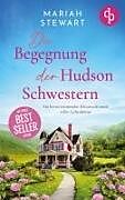 Die Begegnung der Hudson Schwestern | Ein herzerwärmender Kleinstadtroman voller Geheimnisse