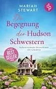 Die Begegnung der Hudson Schwestern | Ein herzerwärmender Kleinstadtroman voller Geheimnisse