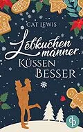 E-Book (epub) Lebkuchenmänner küssen besser von Cat Lewis