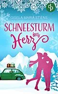 E-Book (epub) Schneesturm ins Herz von Gisela Maria Stiens
