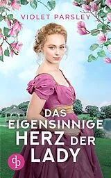 E-Book (epub) Das eigensinnige Herz der Lady von Violet Parsley
