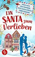 E-Book (epub) Ein Santa zum Verlieben von Saskia Louis, Julia Bohndorf, Julia Lalena Stöcken