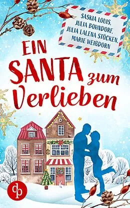 E-Book (epub) Ein Santa zum Verlieben von Saskia Louis, Julia Bohndorf, Julia Lalena Stöcken
