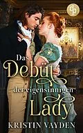 E-Book (epub) Das Debüt der eigensinnigen Lady von Kristin Vayden