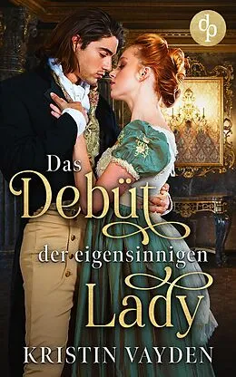 E-Book (epub) Das Debüt der eigensinnigen Lady von Kristin Vayden