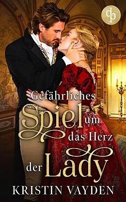 E-Book (epub) Gefährliches Spiel um das Herz der Lady von Kristin Vayden