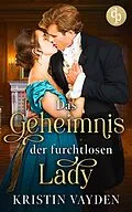 E-Book (epub) Das Geheimnis der furchtlosen Lady von Kristin Vayden