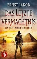 E-Book (epub) Das letzte Vermächtnis von Ernst Jakob