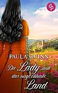 E-Book (epub) Die Lady und das ungezähmte Land von Paula Quinn