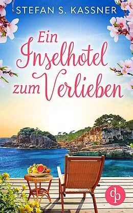 E-Book (epub) Ein Inselhotel zum Verlieben | Ein Feel Good Liebesroman mit Happy End und Urlaubsstimmung von Stefan S. Kassner