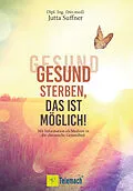 E-Book (epub) Gesund sterben, das ist möglich! von Jutta Suffner