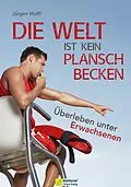 E-Book (epub) Die Welt ist kein Planschbecken von Jürgen Wulff